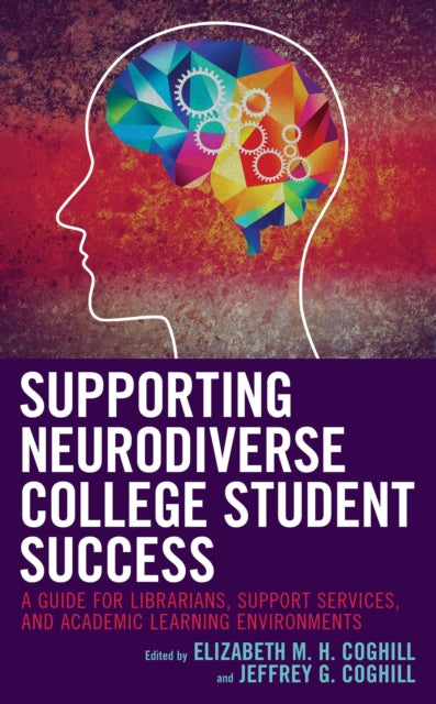 Book cover of: Supporting Neurodiverse College Student Success. By: Elizabeth M. H. Coghill