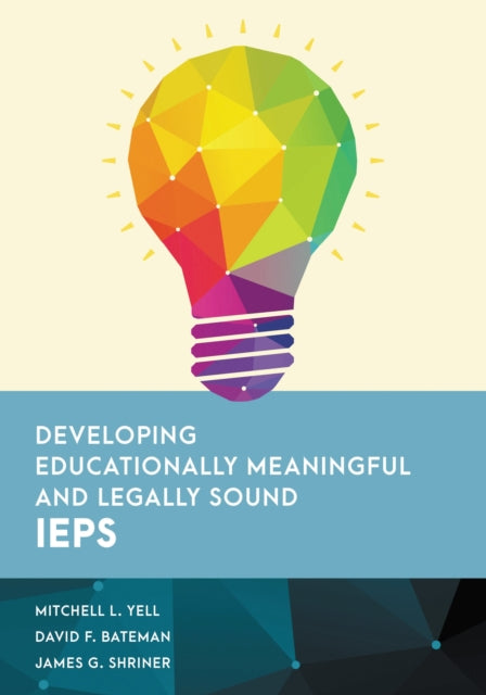 Book cover of: Developing Educationally Meaningful and Legally Sound IEPs. By: Mitchell L. Yell