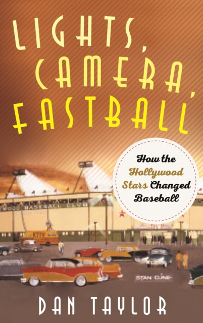 Book cover of: Lights, Camera, Fastball. By: Dan Taylor