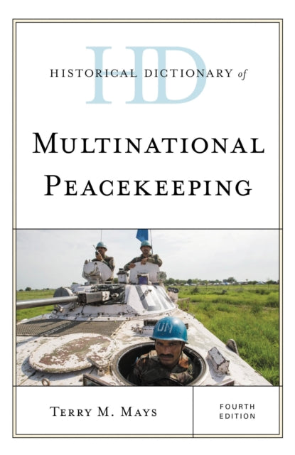 Book cover of: Historical Dictionary of Multinational Peacekeeping. By: Terry M. Mays