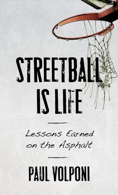 Book cover of: Streetball Is Life. By: Paul Volponi
