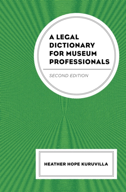 Book cover of: Legal Dictionary for Museum Professionals. By: Heather Hope Kuruvilla