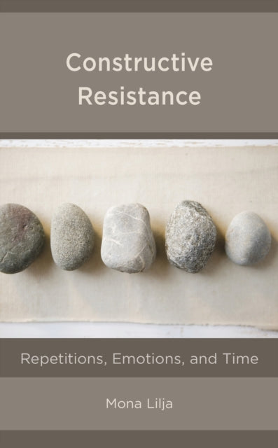 Book cover of: Constructive Resistance. By: Mona Lilja