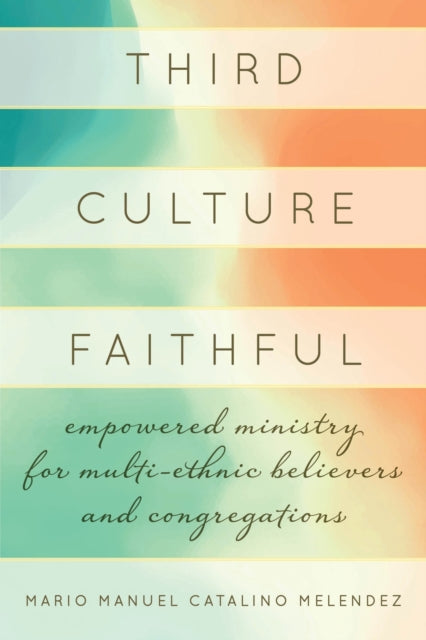 Book cover of: Third Culture Faithful. By: Mario Melendez