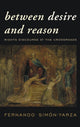 Book cover of: Between Desire and Reason. By: Fernando Simón-Yarza