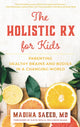 Book cover of: Holistic Rx for Kids. By: Madiha M. Saeed