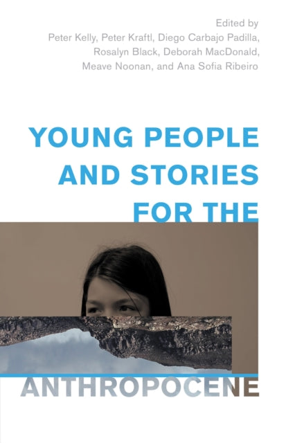 Book cover of: Young People and Stories for the Anthropocene. By: Peter Kraftl