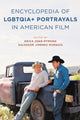 Book cover of: Encyclopedia of LGBTQIA+ Portrayals in American Film. By: Erica Joan Dymond