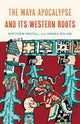 Book cover of: Maya Apocalypse and Its Western Roots. By: Matthew Restall