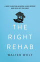 Book cover of: Right Rehab. By: Walter Wolf