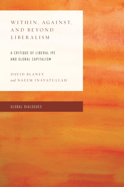 Book cover of: Within, Against, and Beyond Liberalism. By: David Blaney