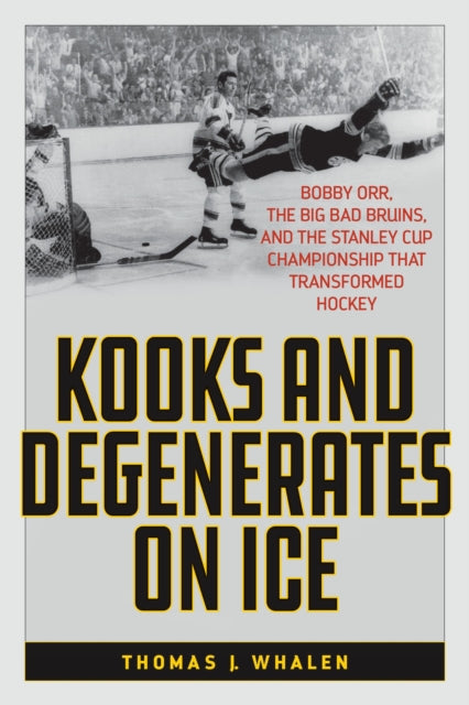 Book cover of: Kooks and Degenerates on Ice. By: Thomas J. Whalen