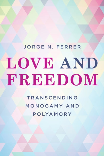 Book cover of: Love and Freedom. By: Jorge N. Ferrer