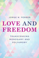 Book cover of: Love and Freedom. By: Jorge N. Ferrer