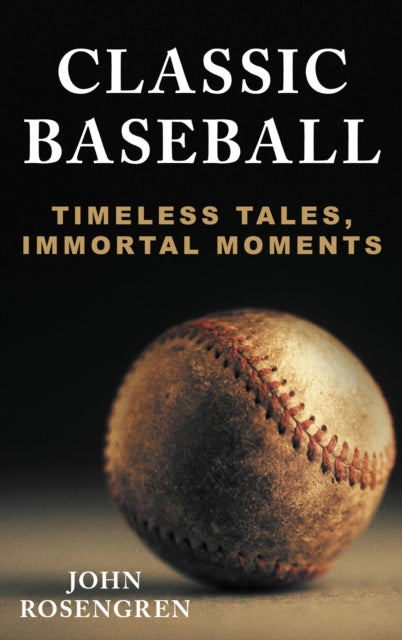 Book cover of: Classic Baseball. By: John Rosengren