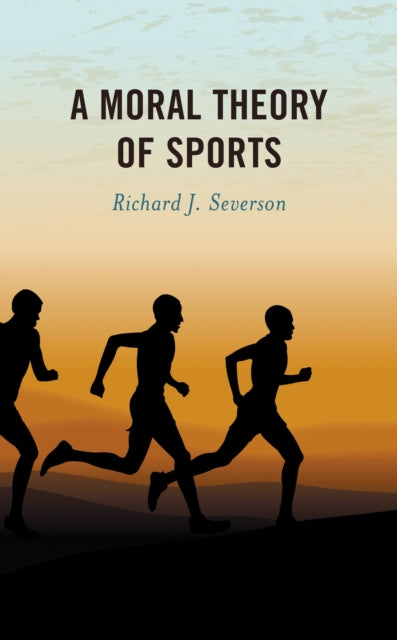 Book cover of: Moral Theory of Sports. By: Richard J. Severson
