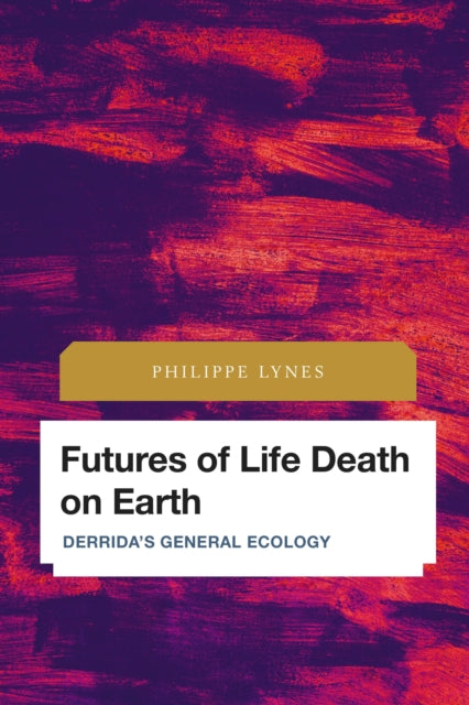 Book cover of: Futures of Life Death on Earth. By: Philippe Lynes