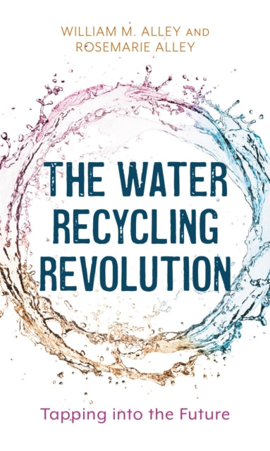 Book cover of: Water Recycling Revolution. By: William M. Alley