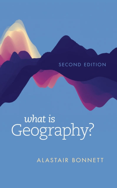 Book cover of: What Is Geography?. By: Alastair Bonnett