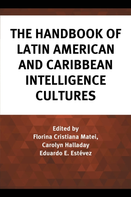 Book cover of: Handbook of Latin American and Caribbean Intelligence Cultures. By: Florina Cristiana Matei