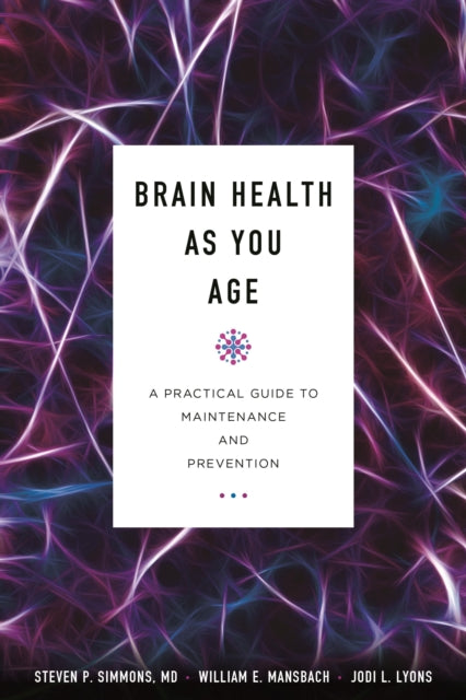 Book cover of: Brain Health as You Age. By: Steven P. Simmons