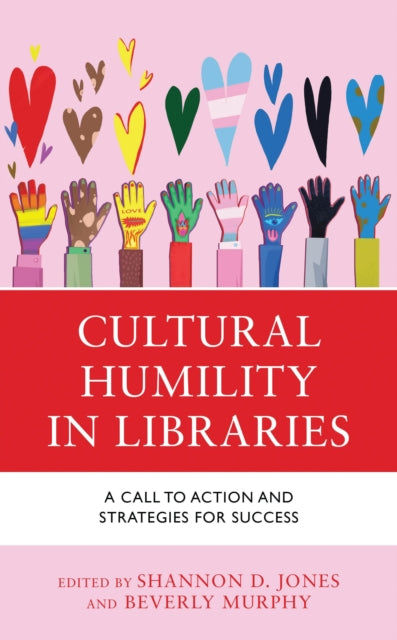 Book cover of: Cultural Humility in Libraries. By: Shannon D. Jones
