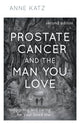 Book cover of: Prostate Cancer and the Man You Love. By: Anne Katz