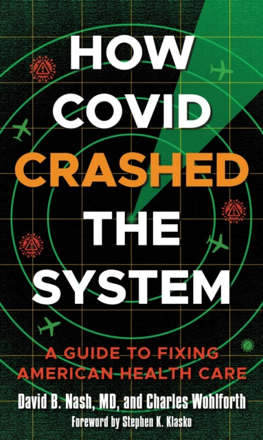 Book cover of: How Covid Crashed the System. By: David B. Nash