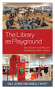 Book cover of: Library as Playground. By: Dale Leorke
