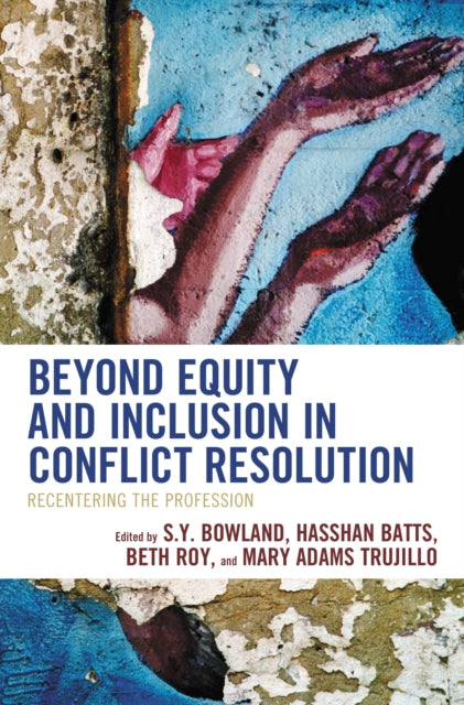 Book cover of: Beyond Equity and Inclusion in Conflict Resolution. By: S. Y. Bowland