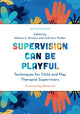 Book cover of: Supervision Can Be Playful. By: Athena A. Drewes