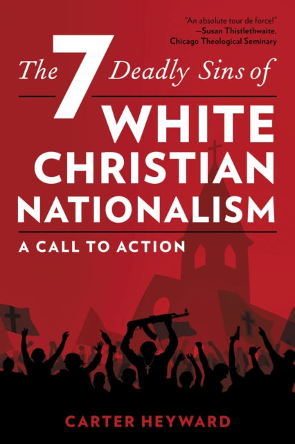 Book cover of: Seven Deadly Sins of White Christian Nationalism. By: Carter Heyward