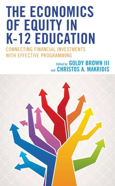 Book cover of: Economics of Equity in K-12 Education. By: Brown, Goldy, III