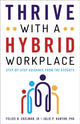 Book cover of: Thrive with a Hybrid Workplace. By: Felice Ekelman