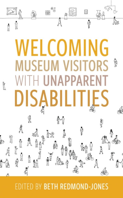 Book cover of: Welcoming Museum Visitors with Unapparent Disabilities. By: Beth Redmond-Jones