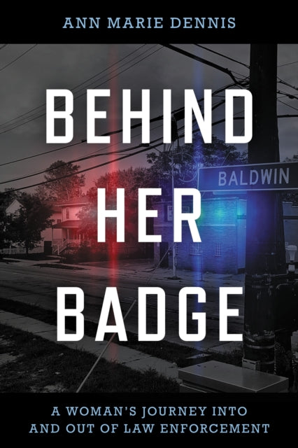 Book cover of: Behind Her Badge. By: Ann Marie Dennis