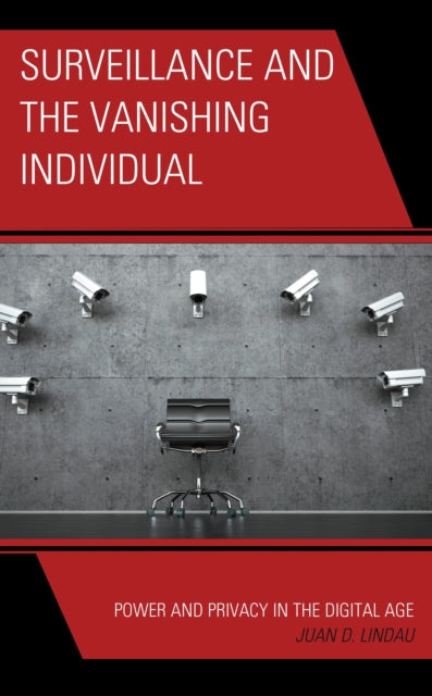 Book cover of: Surveillance and the Vanishing Individual. By: Juan D. Lindau