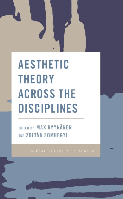 Book cover of: Aesthetic Theory Across the Disciplines. By: Max Ryynänen