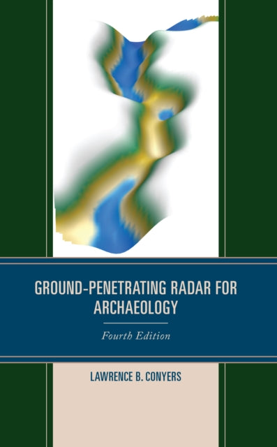 Book cover of: Ground-Penetrating Radar for Archaeology. By: Lawrence B. Conyers