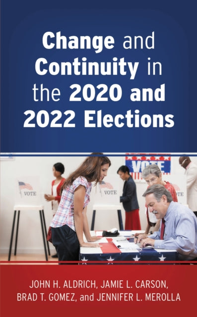 Book cover of: Change and Continuity in the 2020 and 2022 Elections. By: John H. Aldrich