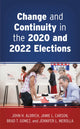 Book cover of: Change and Continuity in the 2020 and 2022 Elections. By: John H. Aldrich