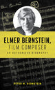 Book cover of: Elmer Bernstein, Film Composer. By: Jon Burlingame