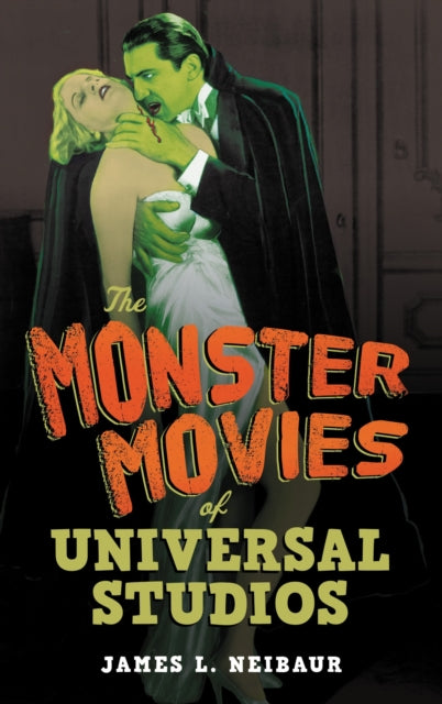 Book cover of: Monster Movies of Universal Studios. By: James L. Neibaur