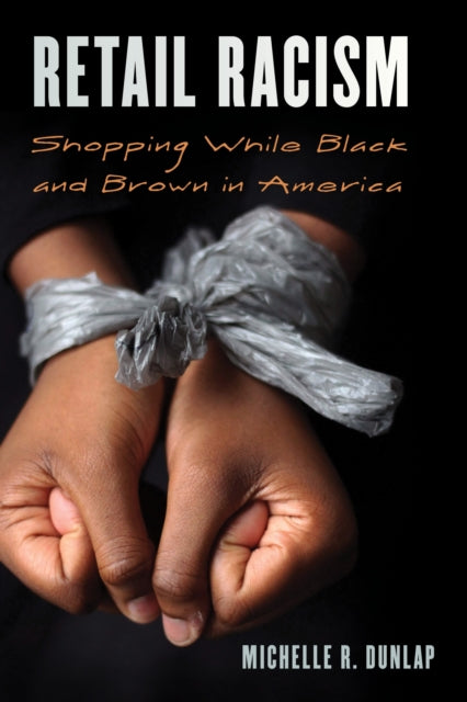 Book cover of: Retail Racism. By: Michelle R. Dunlap