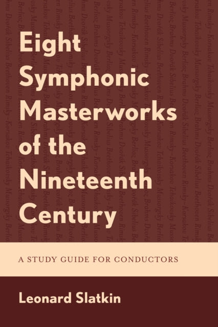 Book cover of: Eight Symphonic Masterworks of the Nineteenth Century. By: Leonard Slatkin