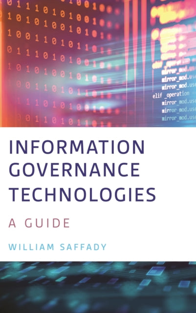 Book cover of: Information Governance Technologies. By: William Saffady