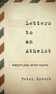 Book cover of: Letters to an Atheist. By: Peter Kreeft