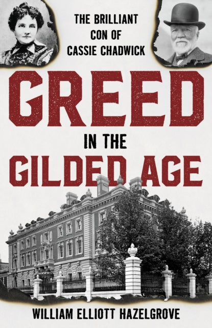 Book cover of: Greed in the Gilded Age. By: William Elliott Hazelgrove
