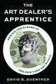 Book cover of: Art Dealer's Apprentice. By: David Guenther David Guenther
