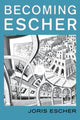 Becoming Escher 9781538190609 Joris Escher